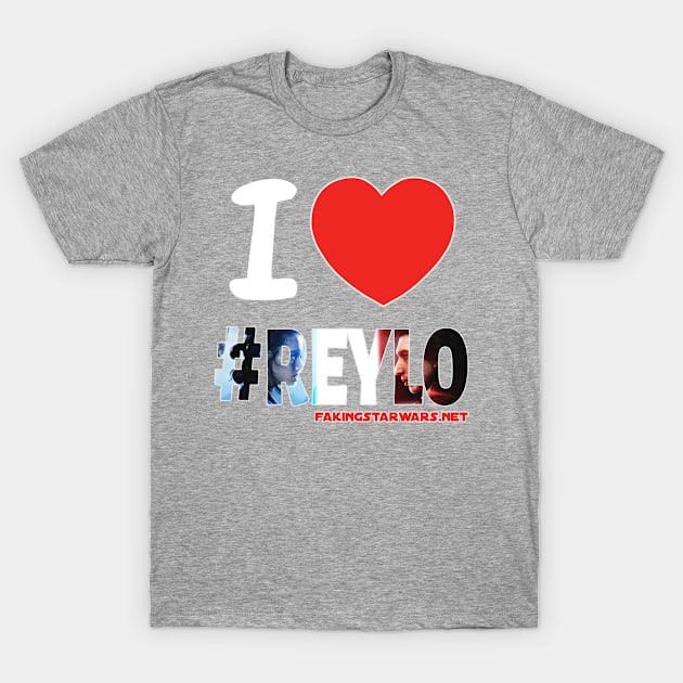 I LOVE #REYLO T-Shirt by Faking Fandom